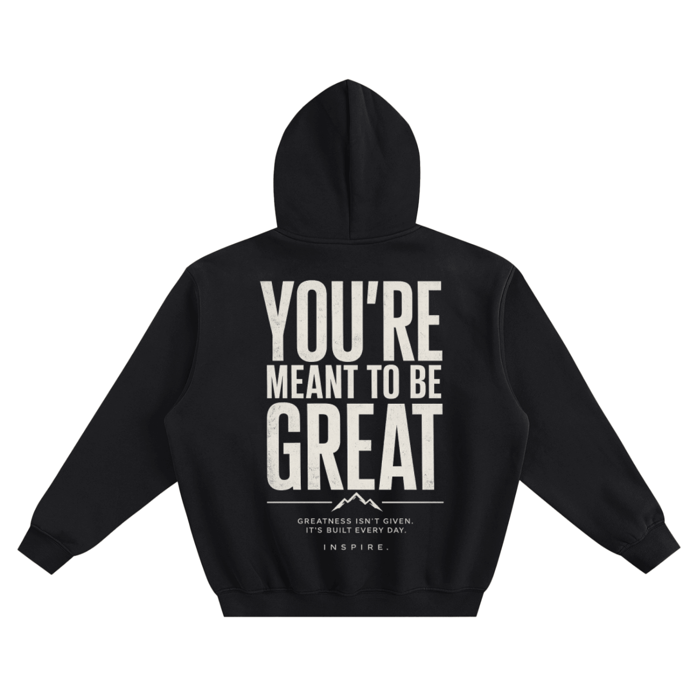 You're Meant To Be Great Hoodie