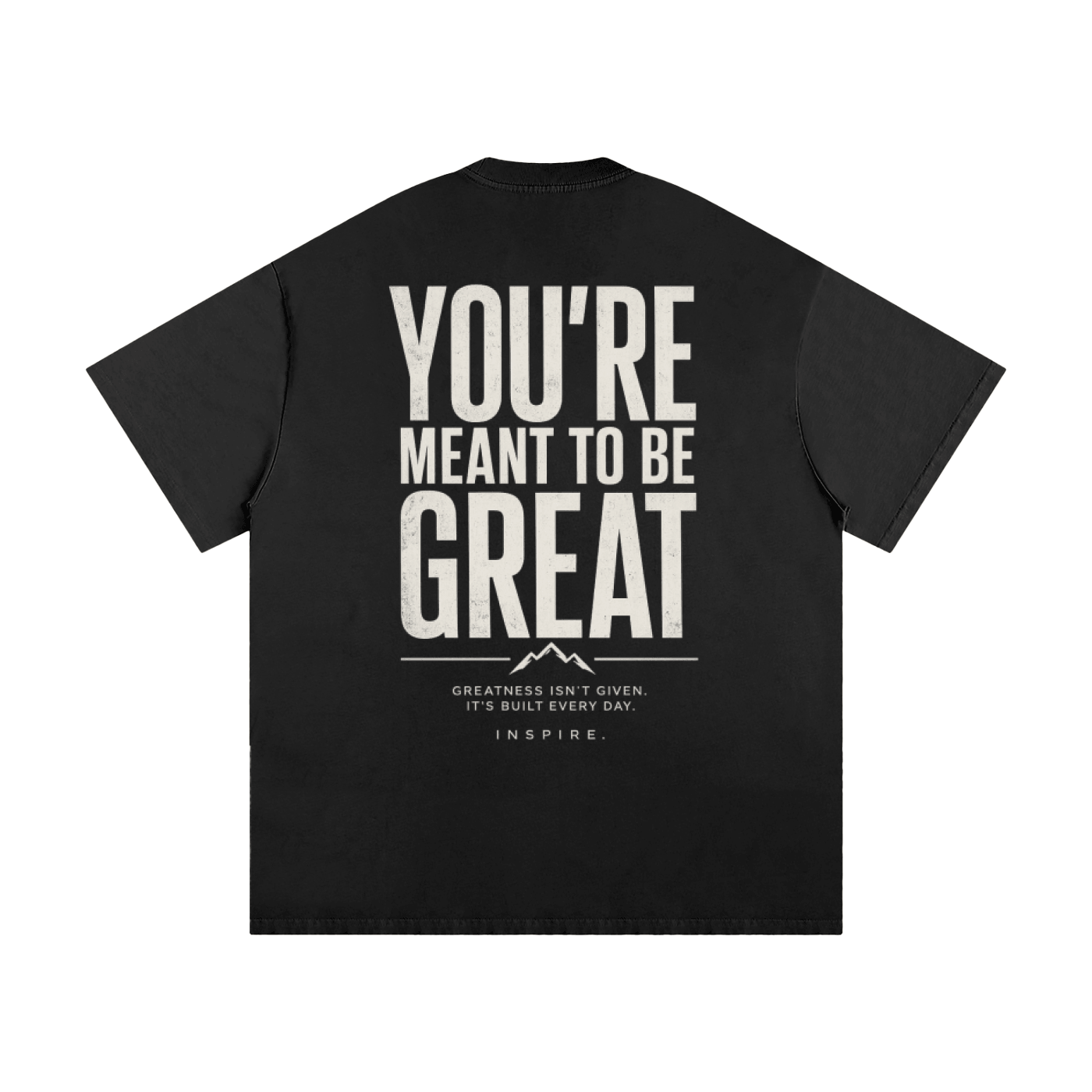 You're Meant To Be Great Tee